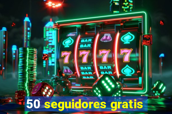 50 seguidores gratis